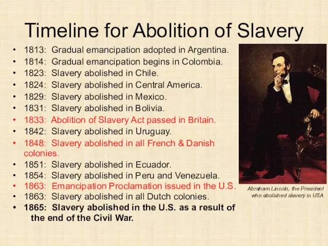 Timeline for Abolition of Slavery 1813: Gradual emancipation adopted in Argentina. 1814: