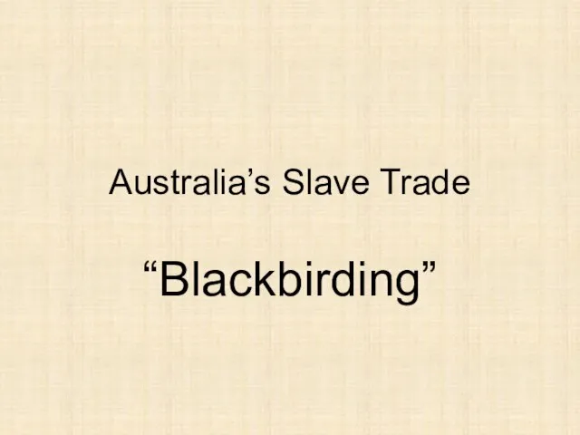 Australia’s Slave Trade “Blackbirding”