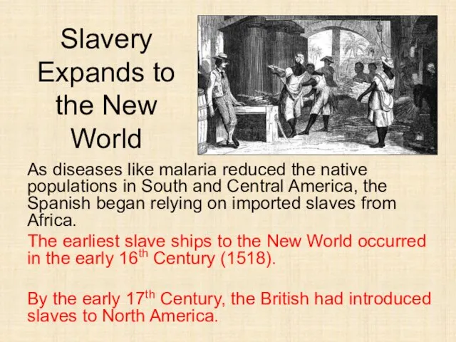 Slavery Expands to the New World As diseases like malaria reduced the