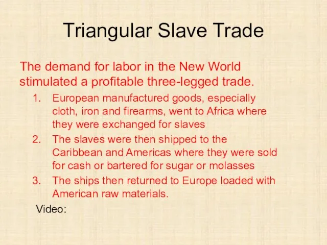 Triangular Slave Trade The demand for labor in the New World stimulated