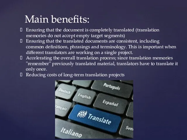 Main benefits: Ensuring that the document is completely translated (translation memories do