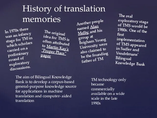 History of translation memories In 1970s there was an infancy stage for