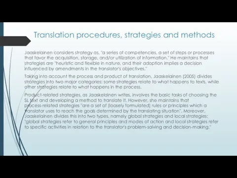 Translation procedures, strategies and methods Jaaskelainen considers strategy as, "a series of