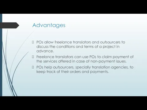 Advantages POs allow freelance translators and outsourcers to discuss the conditions and