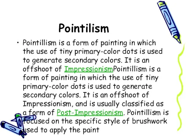 Pointilism Pointillism is a form of painting in which the use of