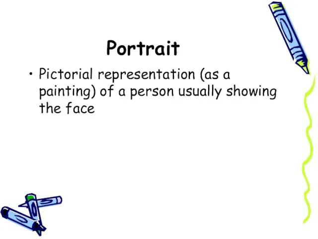 Portrait Pictorial representation (as a painting) of a person usually showing the face