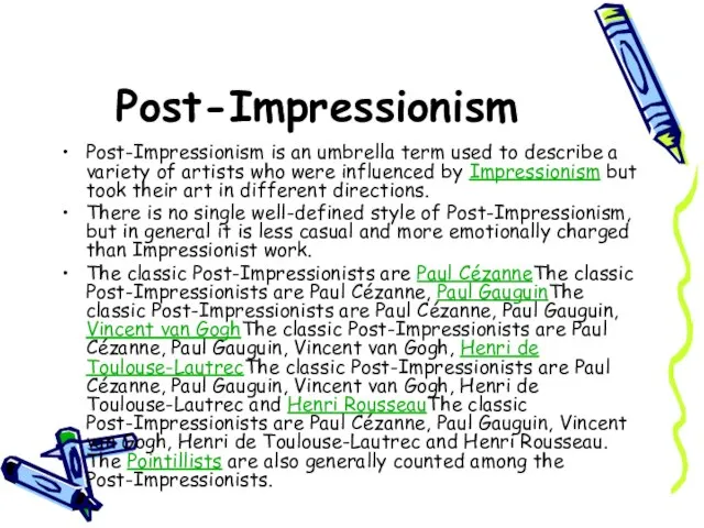 Post-Impressionism Post-Impressionism is an umbrella term used to describe a variety of