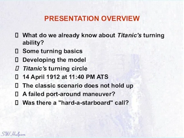 PRESENTATION OVERVIEW What do we already know about Titanic's turning ability? Some