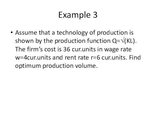 Example 3 Assume that a technology of production is shown by the