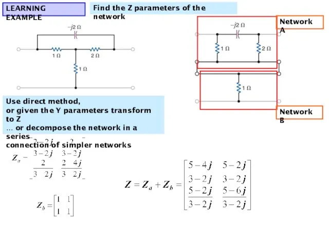 LEARNING EXAMPLE Find the Z parameters of the network Use direct method,