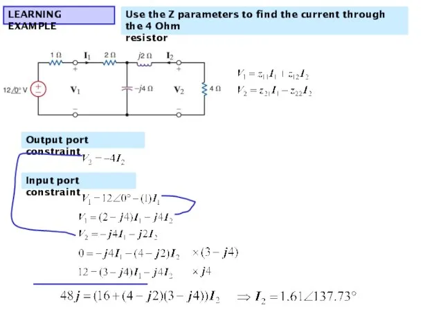 LEARNING EXAMPLE Use the Z parameters to find the current through the