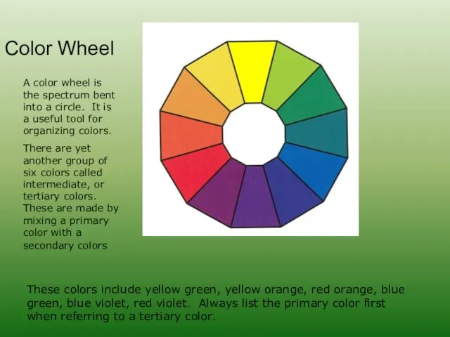 Color Wheel A color wheel is the spectrum bent into a circle.