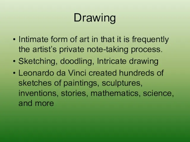 Drawing Intimate form of art in that it is frequently the artist’s