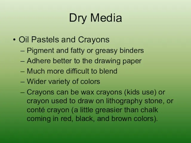 Dry Media Oil Pastels and Crayons Pigment and fatty or greasy binders