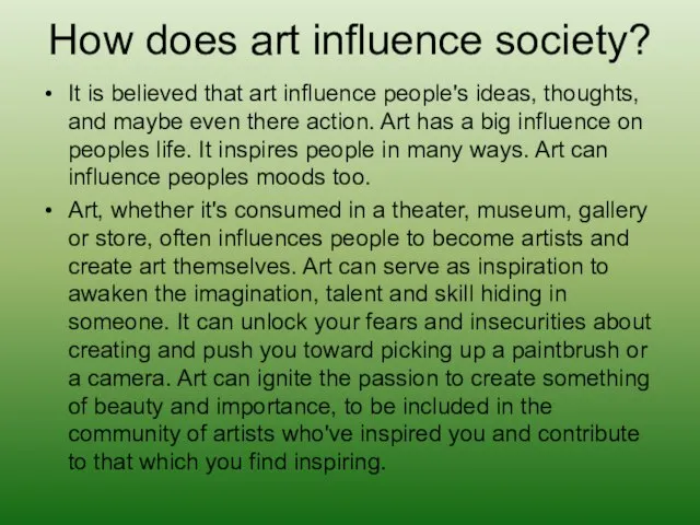 How does art influence society? It is believed that art influence people's