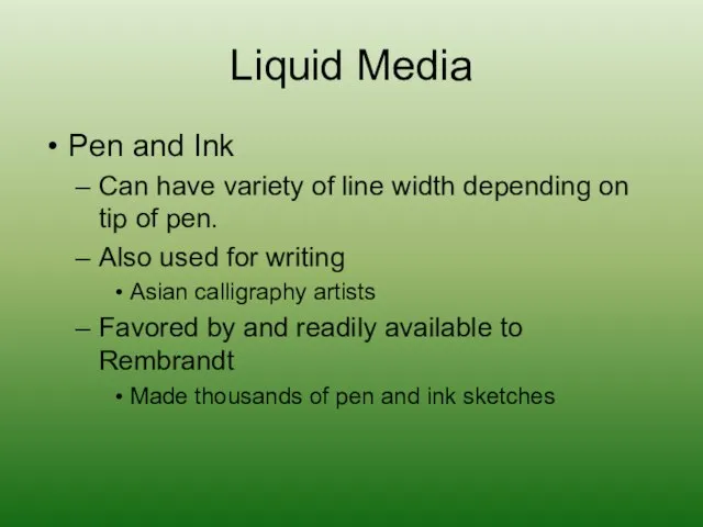 Liquid Media Pen and Ink Can have variety of line width depending