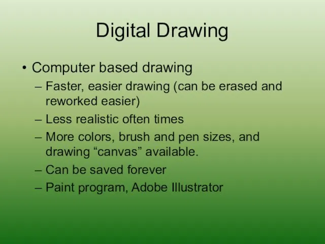 Digital Drawing Computer based drawing Faster, easier drawing (can be erased and