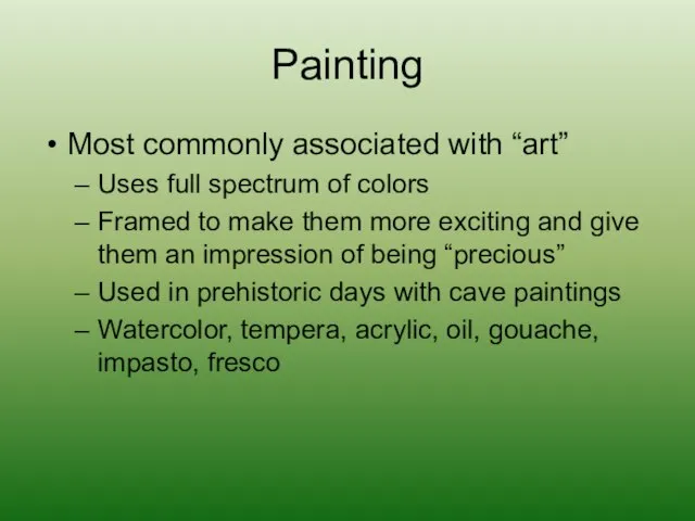 Painting Most commonly associated with “art” Uses full spectrum of colors Framed