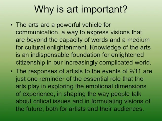 Why is art important? The arts are a powerful vehicle for communication,