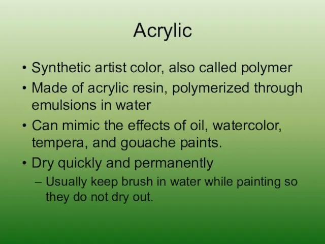 Acrylic Synthetic artist color, also called polymer Made of acrylic resin, polymerized