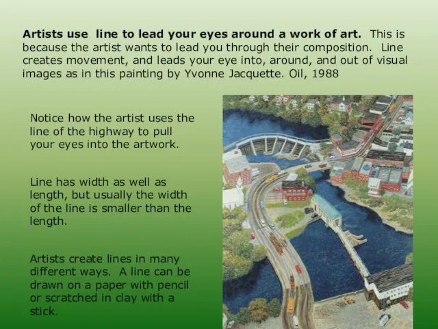 Artists use line to lead your eyes around a work of art.