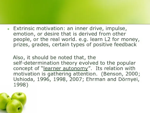 Extrinsic motivation: an inner drive, impulse, emotion, or desire that is derived