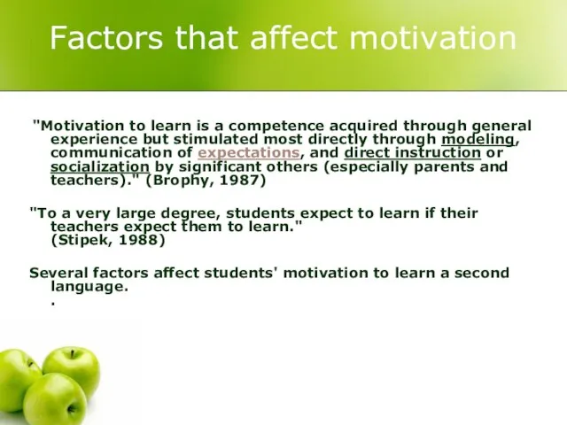 Factors that affect motivation "Motivation to learn is a competence acquired through