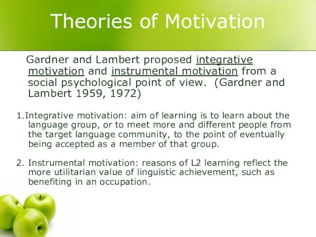 Theories of Motivation Gardner and Lambert proposed integrative motivation and instrumental motivation