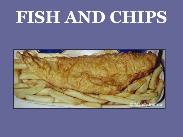 FISH AND CHIPS