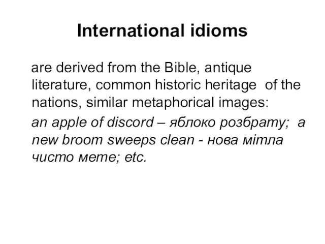 International idioms are derived from the Bible, antique literature, common historic heritage