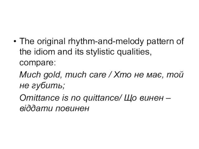 The original rhythm-and-melody pattern of the idiom and its stylistic qualities, compare: