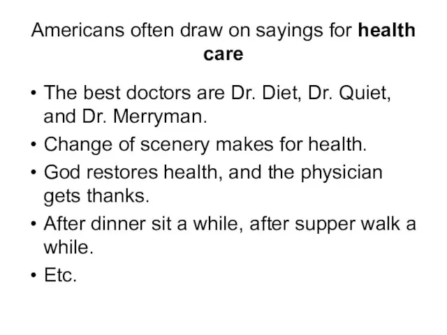 Americans often draw on sayings for health care The best doctors are