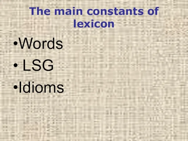 The main constants of lexicon Words LSG Idioms