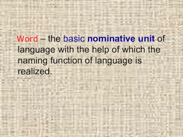 Word – the basic nominative unit of language with the help of