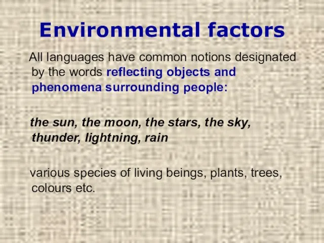 Environmental factors All languages have common notions designated by the words reflecting