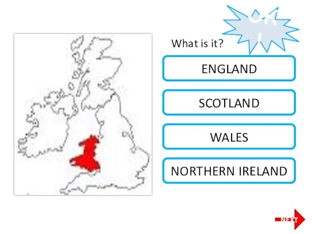 What is it? OK! ENGLAND SCOTLAND WALES NORTHERN IRELAND NEXT