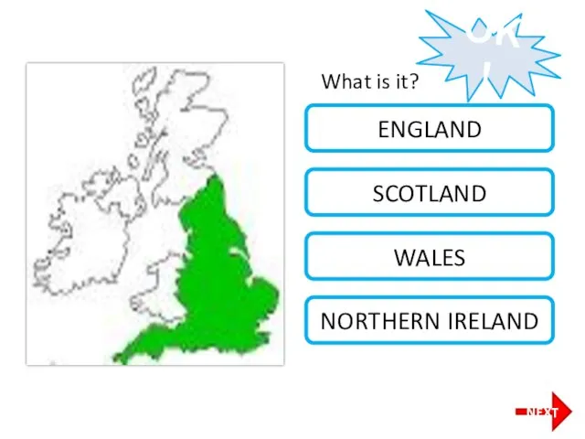 What is it? OK! ENGLAND SCOTLAND WALES NORTHERN IRELAND NEXT