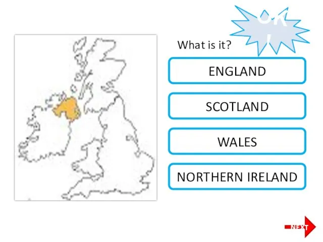 What is it? OK! ENGLAND SCOTLAND WALES NORTHERN IRELAND NEXT