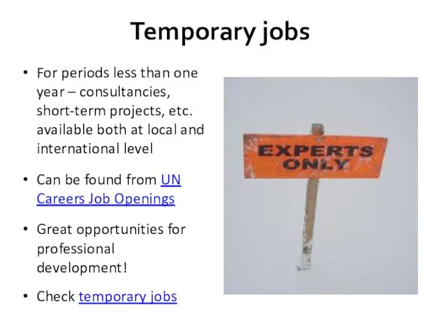 Temporary jobs For periods less than one year – consultancies, short-term projects,