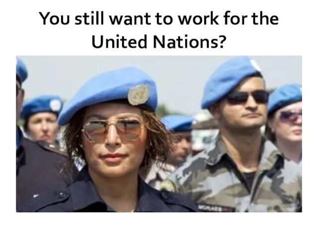 You still want to work for the United Nations?