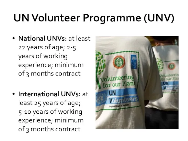 UN Volunteer Programme (UNV) National UNVs: at least 22 years of age;