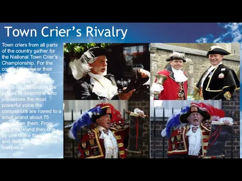 Town Crier’s Rivalry Town criers from all parts of the country gather