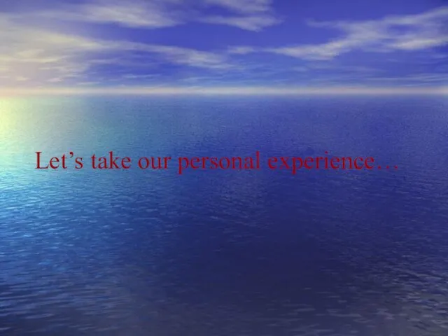 Let’s take our personal experience…