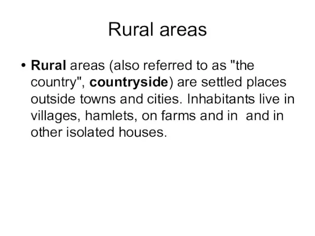 Rural areas Rural areas (also referred to as "the country", countryside) are