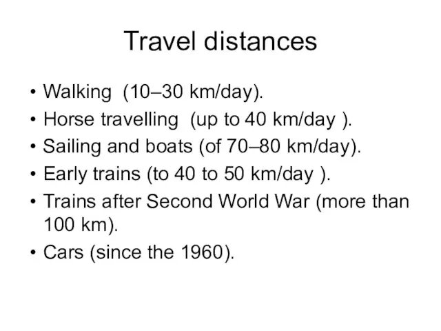 Travel distances Walking (10–30 km/day). Horse travelling (up to 40 km/day ).