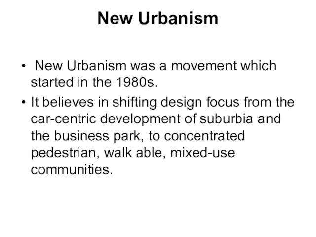 New Urbanism New Urbanism was a movement which started in the 1980s.