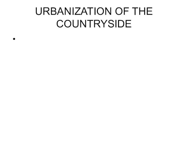 URBANIZATION OF THE COUNTRYSIDE