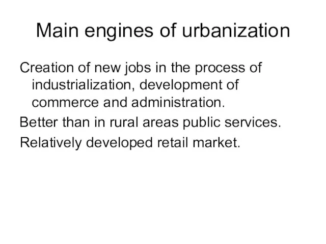 Main engines of urbanization Creation of new jobs in the process of