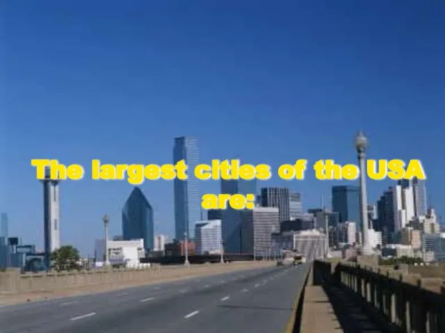 The largest cities of the USA are: