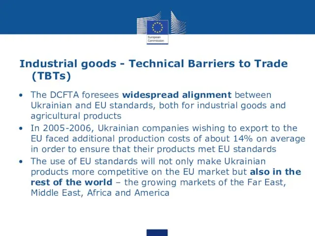 Industrial goods - Technical Barriers to Trade (TBTs) The DCFTA foresees widespread